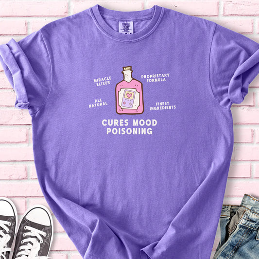 Cures Mood Poisoning T-shirt