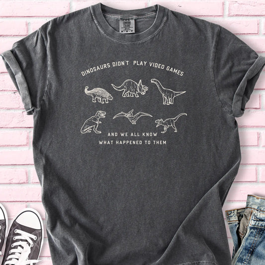 Dinosaurs Didn't Play T-shirt